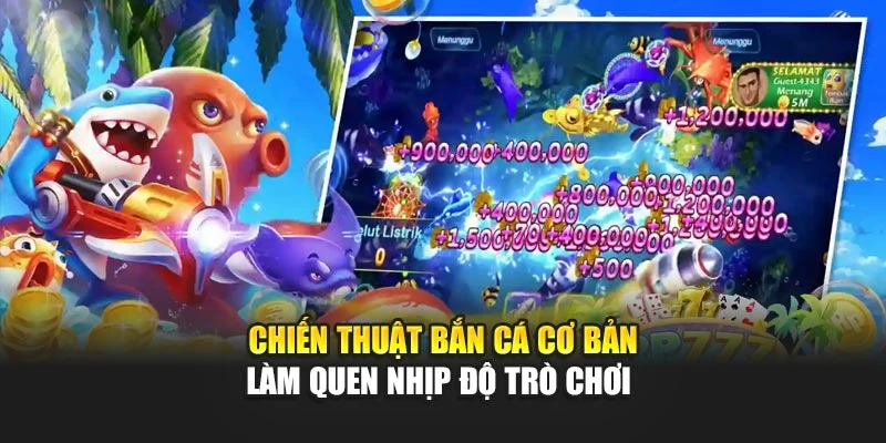 Chiến Thuật Bắn Cá Hiệu Quả Nhất Giúp Tăng Phần Thưởng 5 Chiến thuật bắn cá cơ bản làm quen nhịp độ trò chơi