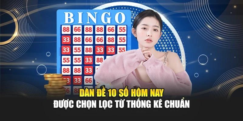 Dàn Đề 10 Số Hôm Nay Được Chọn Lọc Từ Thống Kê Chuẩn